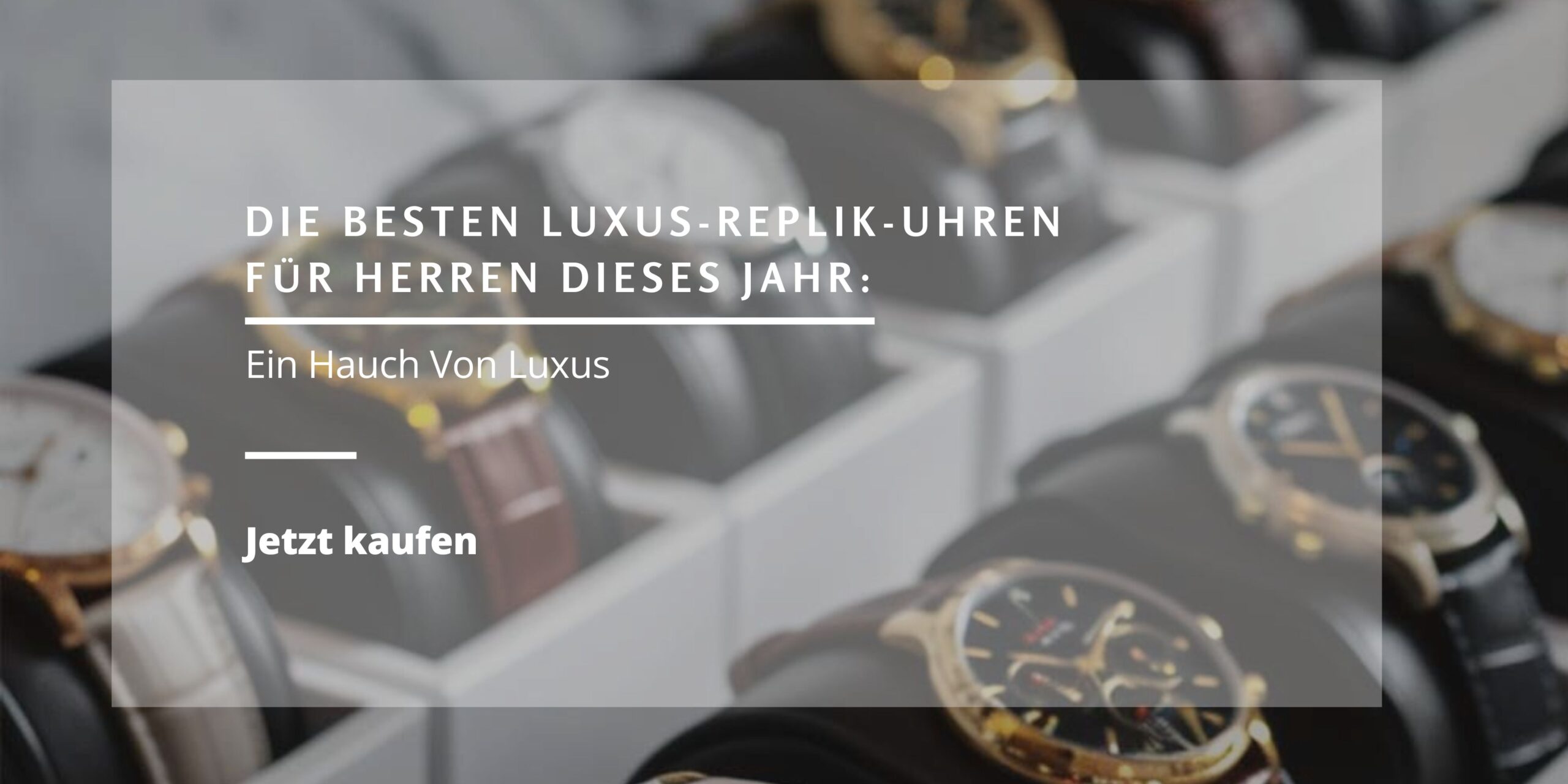Die Besten Luxus-Replik-Uhren Für Herren Dieses Jahr Ein Hauch Von Luxus (1)